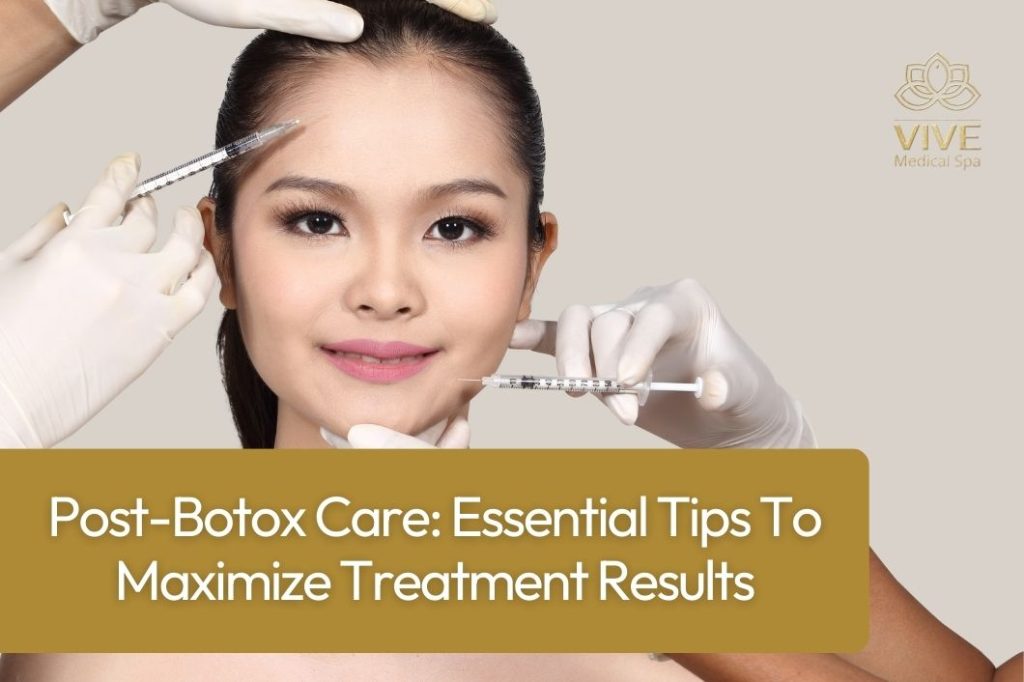 Post-Botox Care – Tips to Maximize Results