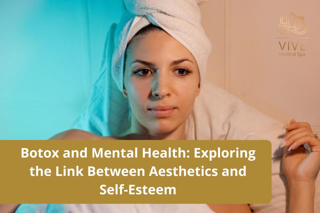 Botox and Mental Health – Understanding the Connection Between Aesthetics and Self-Esteem