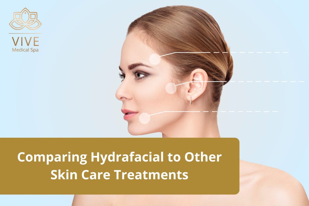 Hydrafacial treatment comparison with other skincare procedures at VIVE Medical Spa in Tijuana